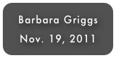 Barbara Griggs
Nov. 19, 2011