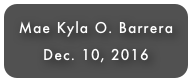 Mae Kyla O. Barrera
Dec. 10, 2016