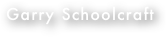 Garry Schoolcraft