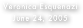 Veronica Esquenazi
June 24, 2005